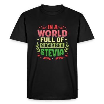 In A World Full Of Sugar Be A Stevia - Men's Premium Organic T-Shirt - black - Front - Nico (187cm)