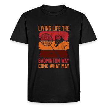 Dicton de badminton - Vivre sa vie quoi qu’il arrive - T-shirt Premium bio Homme - noir - Devant - Nico (187cm)
