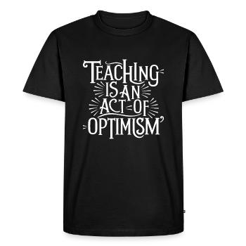 Teaching is optimism, being optimistic - Men's Premium Organic T-Shirt - black - Front - Nico (187cm)