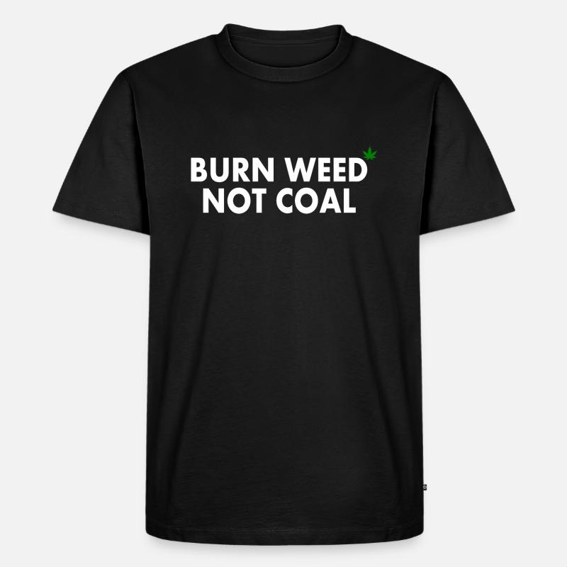 Burn weed not coal - Männer Premium Bio T-Shirt - Schwarz