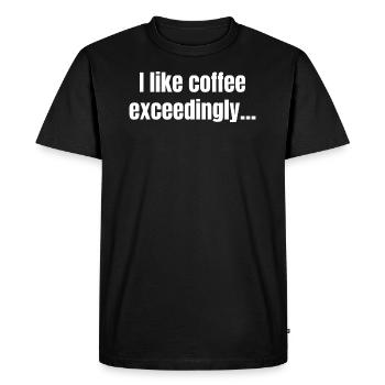 I Like Coffee Exceedingly - Coffee Funny Quotes - Men's Premium Organic T-Shirt - black - Front - Nico (187cm)