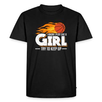 I Play Like A Girl Try To Keep Up Basketball - Men's Premium Organic T-Shirt - black - Front - Nico (187cm)