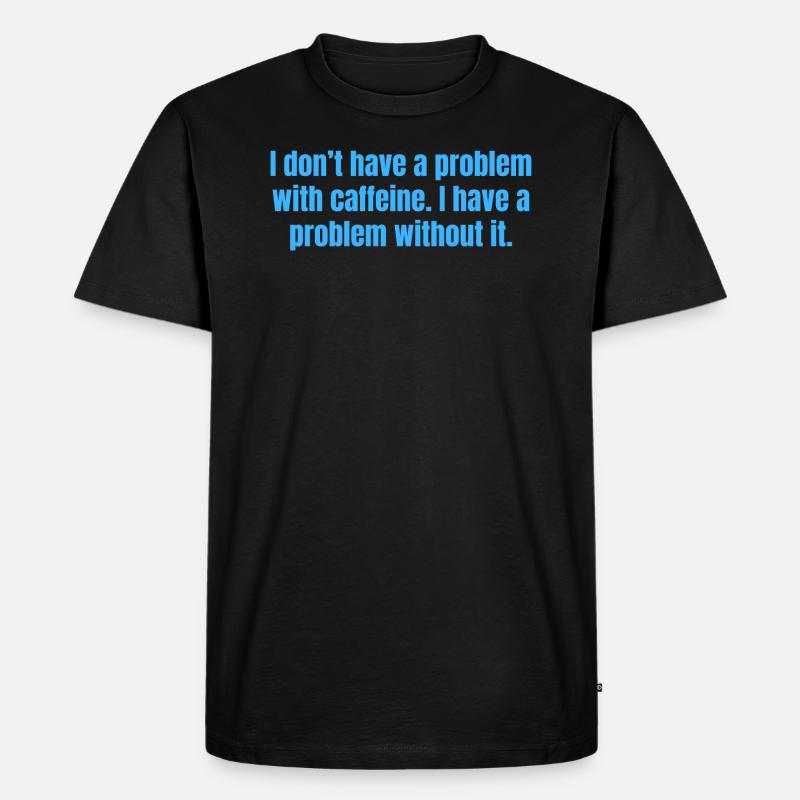 Koffeinproblem - Lustige Kaffeezitate - Männer Premium Bio T-Shirt - Schwarz