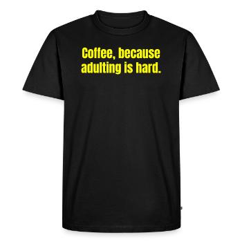 Coffee Because Adulting Is Hard - Funny Quotes - Men's Premium Organic T-Shirt - black - Front - Nico (187cm)