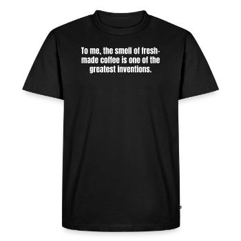 Fresh Made Coffee Funny Quotes - Men's Premium Organic T-Shirt - black - Front - Nico (187cm)