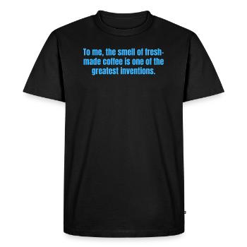 Fresh Made Coffee Funny Quotes - Men's Premium Organic T-Shirt - black - Front - Nico (187cm)