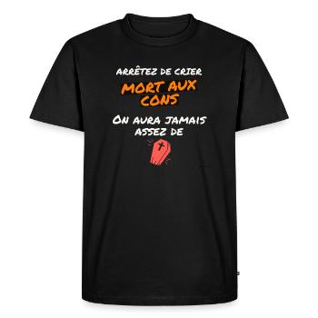 mort aux cons ... on aura jamais assez de .... - T-shirt Premium bio Homme - noir - Devant - Nico (187cm)