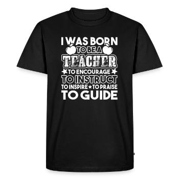 Teacher I Was Born To Be A Teacher - Men's Premium Organic T-Shirt - black - Front - Nico (187cm)