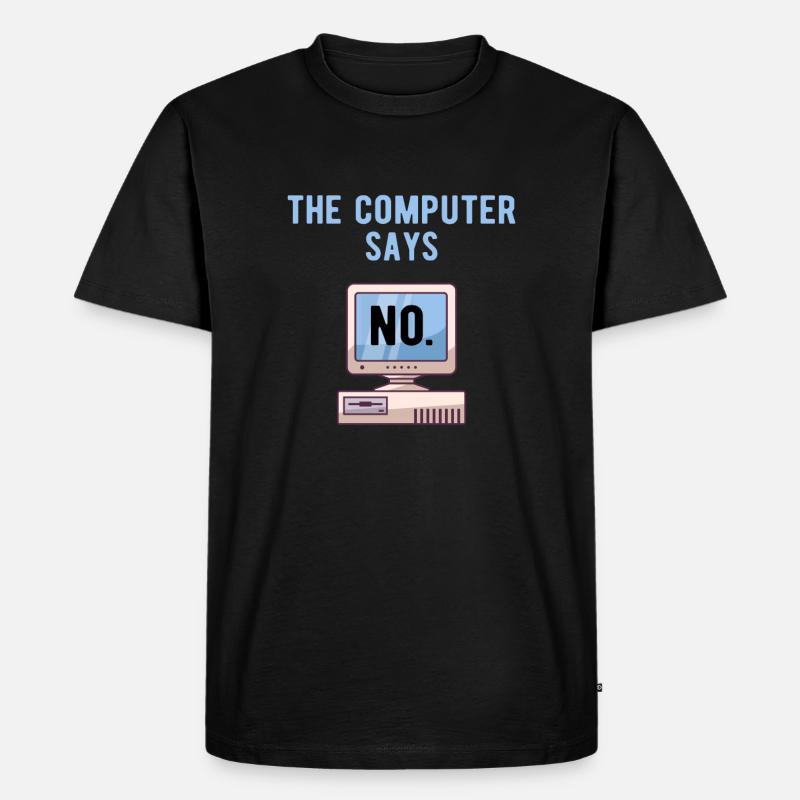 TECH GEEK: Computer Says No - Männer Premium Bio T-Shirt - Schwarz