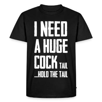 J’ai besoin d’une énorme queue de bite pour tenir la queue - T-shirt Premium bio Homme - noir - Devant - Nico (187cm)