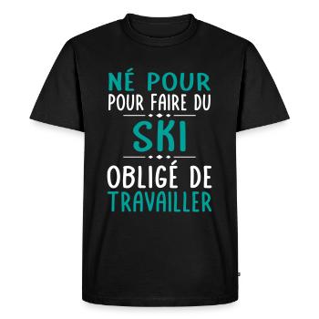 Né pour faire du ski - Obligé de travailler - T-shirt Premium bio Homme - noir - Devant - Nico (187cm)
