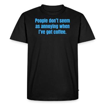 When I've Got Coffee - Funny Coffee Quotes - Men's Premium Organic T-Shirt - black - Front - Nico (187cm)