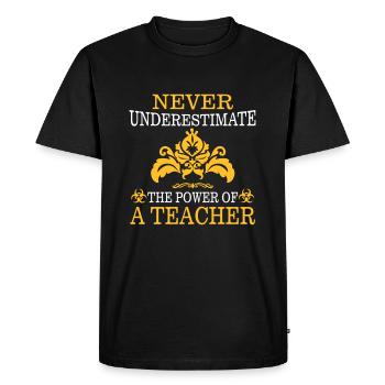 NEVER UNDERESTIMATE A TEACHER! - Men's Premium Organic T-Shirt - black - Front - Nico (187cm)