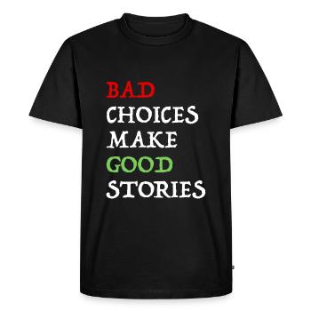 Bad decisions make good stories - Men's Premium Organic T-Shirt - black - Front - Nico (187cm)