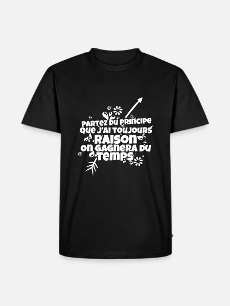 J'ai toujours raison - cadeau humour - T-shirt Premium bio Homme - noir