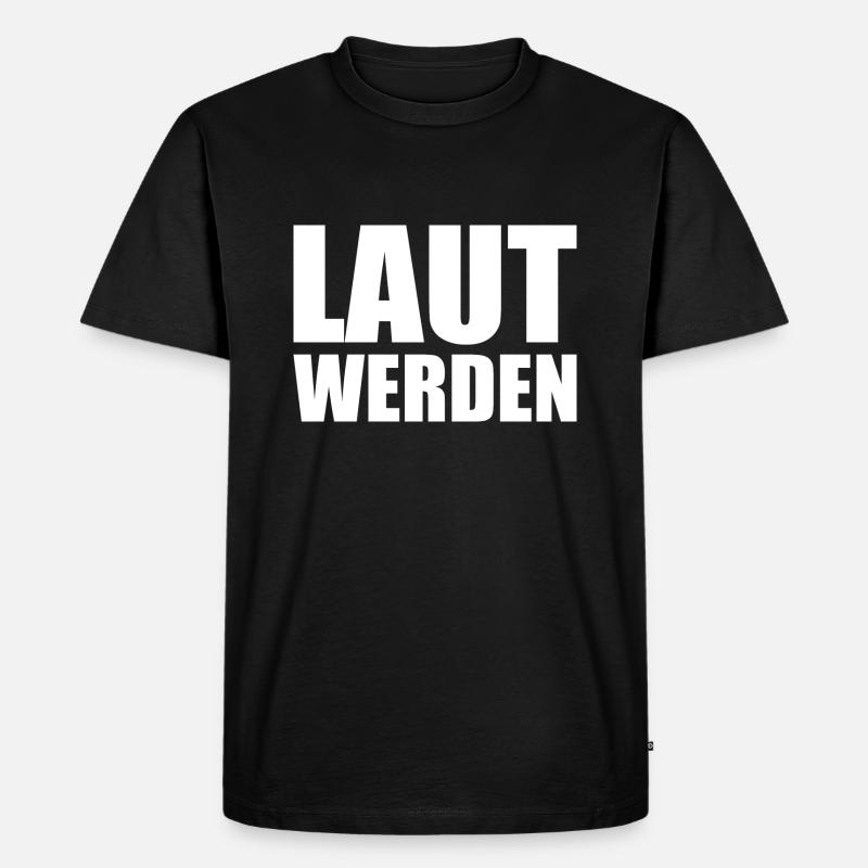 Laut werden - Männer Premium Bio T-Shirt - Schwarz