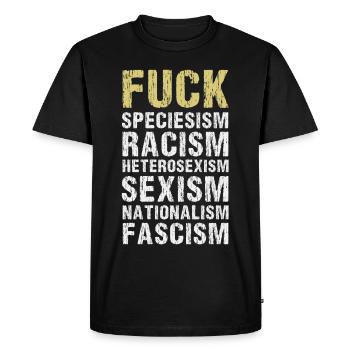 Fuck Speciesism / Racisme / Sexisme / Nationalisme - T-shirt Premium bio Homme - noir - Devant - Nico (187cm)