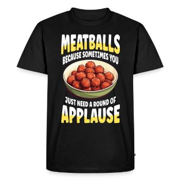 Boulettes de viande, vous avez juste besoin d’une salve d’applaudissements - T-shirt Premium bio Homme - noir - Devant - Nico (187cm)