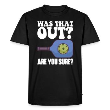 Pickleball Racket for Pickle Ball, Was That Out - Men's Premium Organic T-Shirt - black - Front - Nico (187cm)