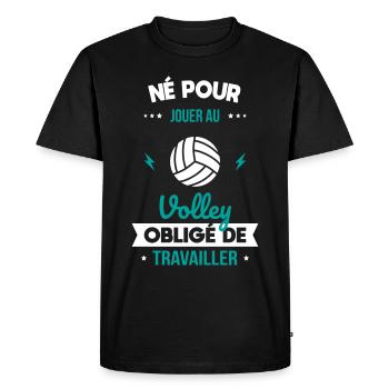 Né pour jouer au volley - Obligé de travailler - T-shirt Premium bio Homme - noir - Devant - Nico (187cm)