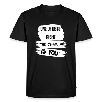 One of us is right the other one is you - Men's Premium Organic T-Shirt - black - Front - Nico (187cm)