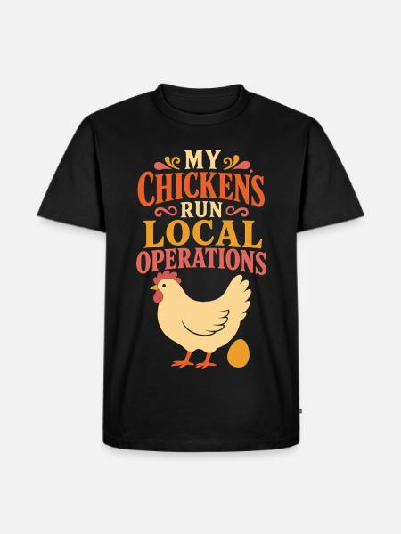 My Chickens Run Local Operations - Männer Premium Bio T-Shirt - Schwarz