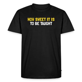 How sweet it is to be taught - Men's Premium Organic T-Shirt - black - Front - Nico (187cm)
