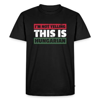 I Don't Scream This Is Hungarian Flag - Men's Premium Organic T-Shirt - black - Front - Nico (187cm)