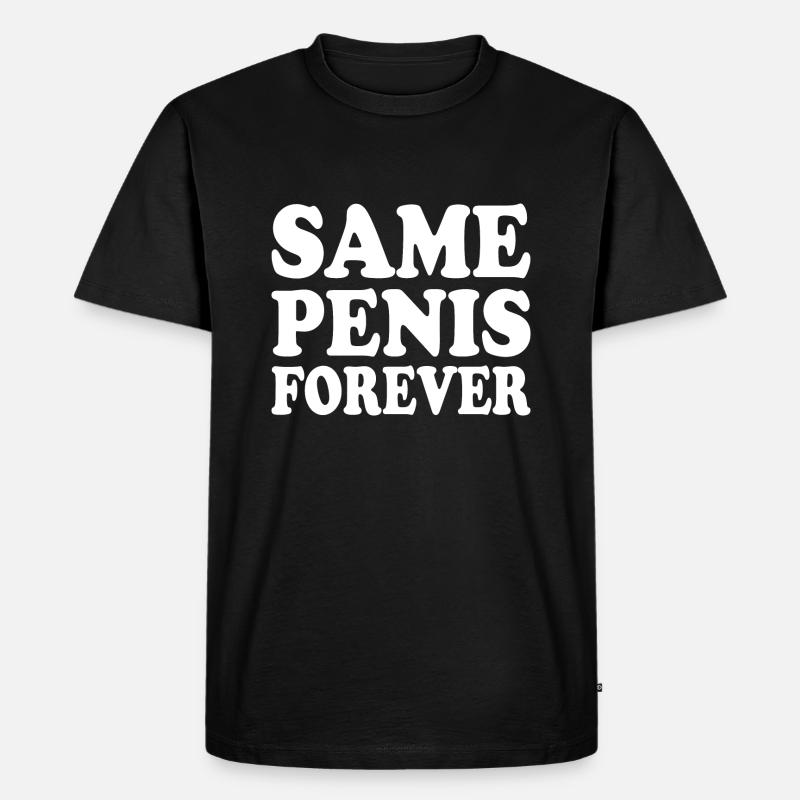 Same penis forever - T-shirt Premium bio Homme - noir