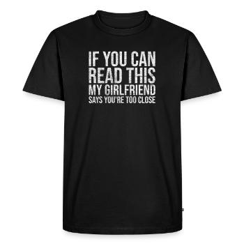 If You Can Read This You're Too Close | to flirt - Men's Premium Organic T-Shirt - black - Front - Nico (187cm)