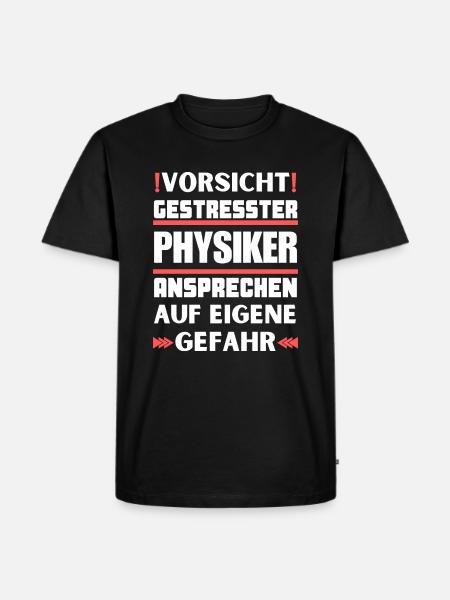 Gestresster Physiker nicht ansprechen! - Männer Premium Bio T-Shirt - Schwarz