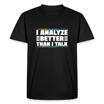 I Analyze Better Than I Talk Analyst Crime Lab - Men's Premium Organic T-Shirt - black - Front - Nico (187cm)