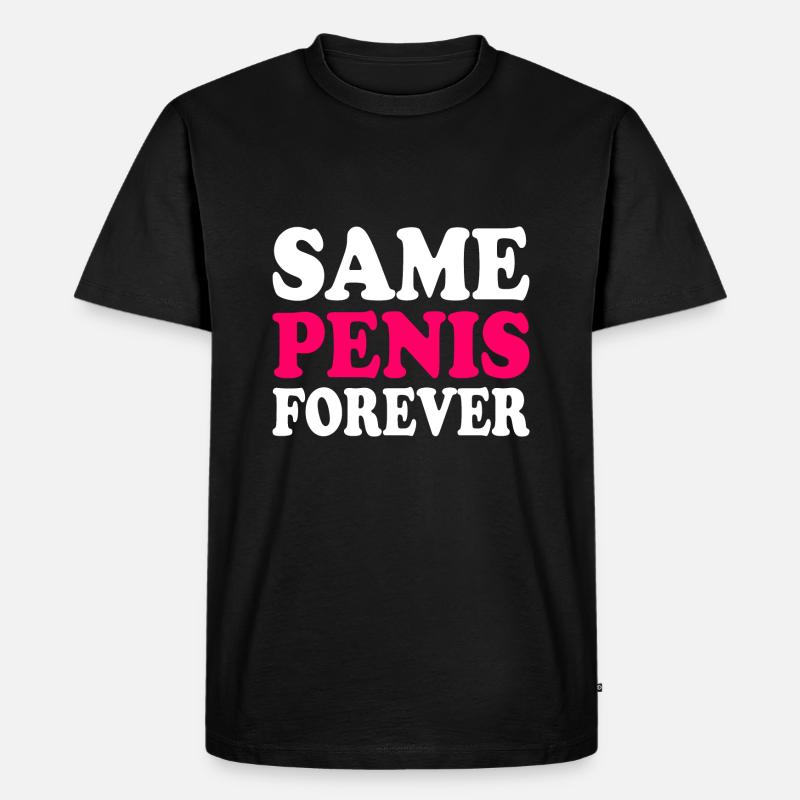 Same penis forever - Männer Premium Bio T-Shirt - Schwarz