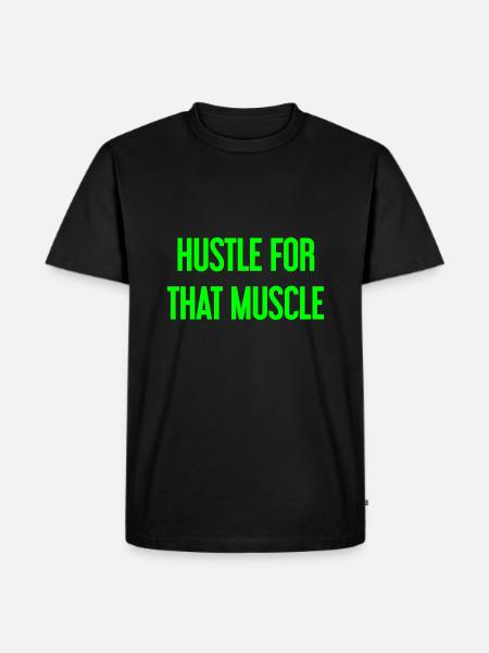 Hustle For That Muscle - Men's Premium Organic T-Shirt - black
