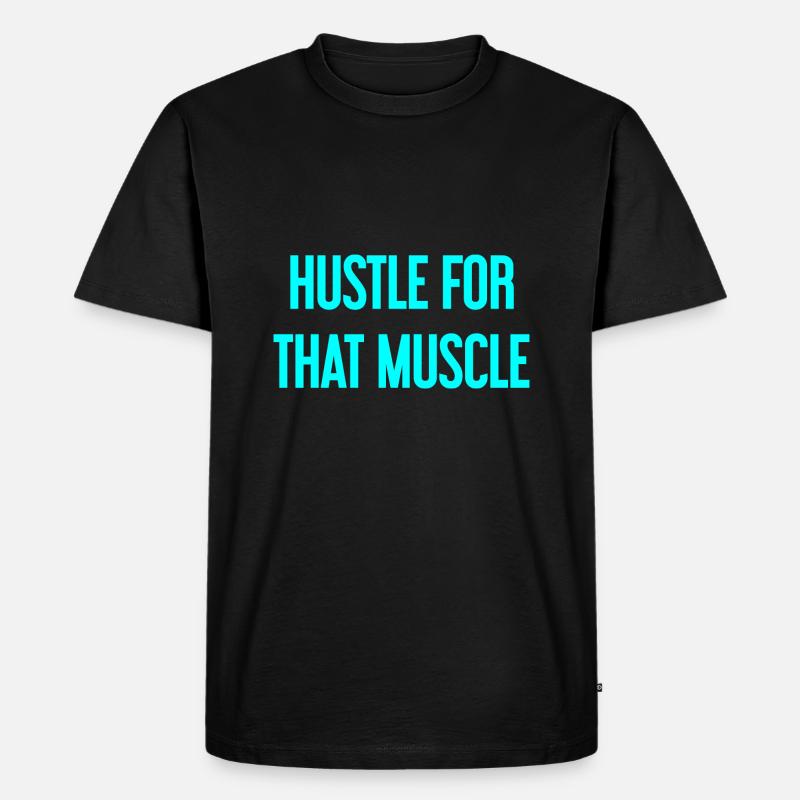 Hustle For That Muscle - Männer Premium Bio T-Shirt - Schwarz