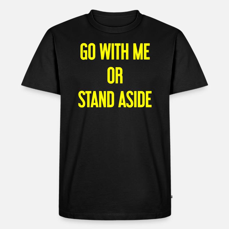 Geh mit oder beiseite - Männer Premium Bio T-Shirt - Schwarz