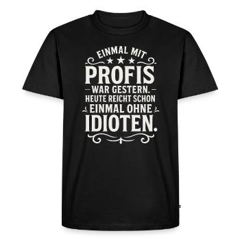 Working with professionals for once Funny saying - Men's Premium Organic T-Shirt - black - Front - Nico (187cm)