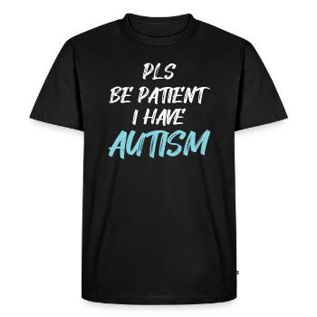 Autism awareness: Pls be Patient I have Autism - T-shirt Premium bio Homme - noir - Devant - Nico (187cm)