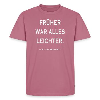Früher war alles leichter. Ich zum Beispiel. - Männer Premium Bio T-Shirt - Mauve - Vorne - Nico (187cm)