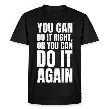 Vous pouvez le faire correctement ou vous pouvez le refaire - T-shirt Premium bio Homme - noir - Devant - Nico (187cm)