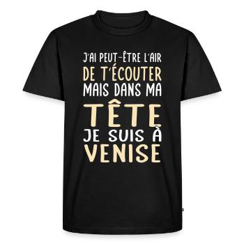 Dans ma tête je suis à Venise - Cadeau humour - T-shirt Premium bio Homme - noir - Devant - Nico (187cm)