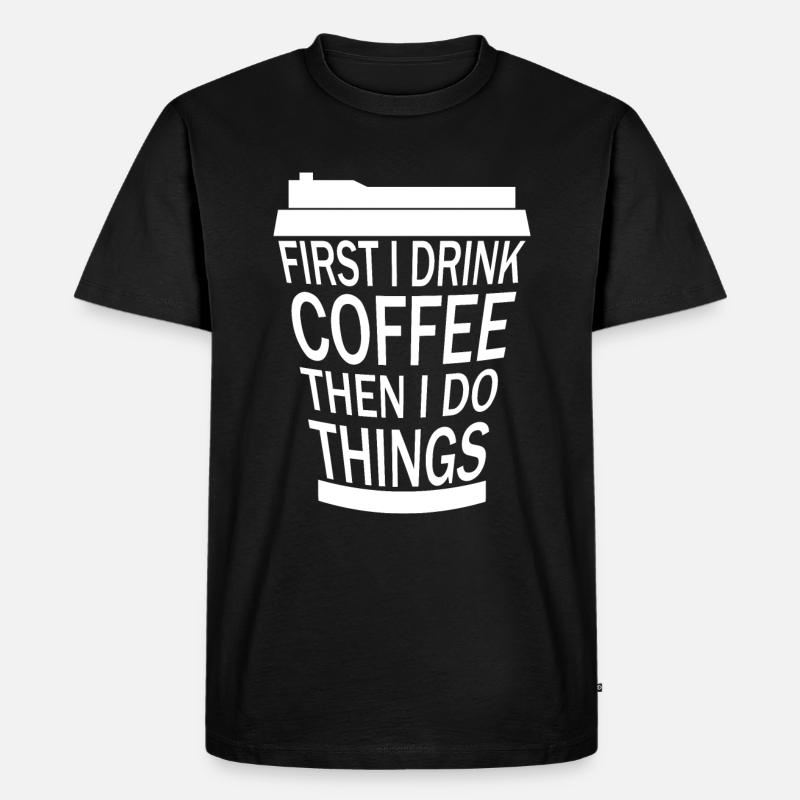 DRINK COFFEE BEFORE ACTIVITY - Männer Premium Bio T-Shirt - Schwarz