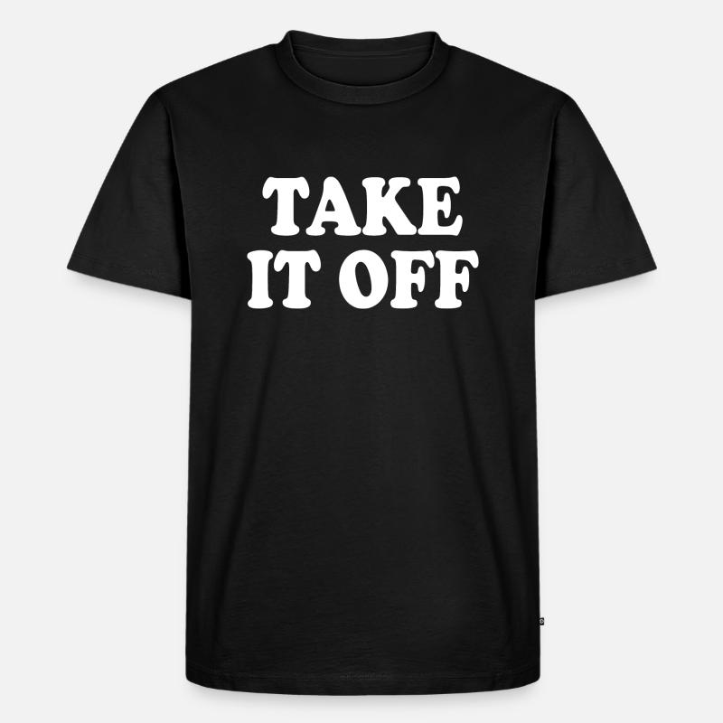 Take it off - Männer Premium Bio T-Shirt - Schwarz
