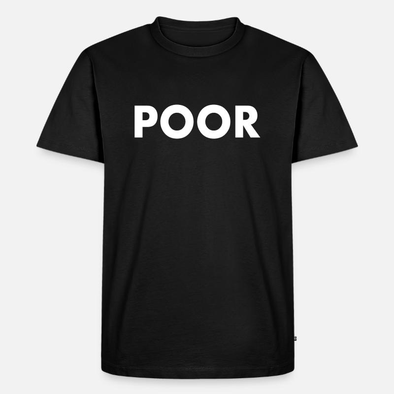 Poor - Männer Premium Bio T-Shirt - Schwarz
