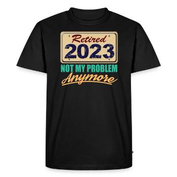 Retired 2023 Not My Problem Anymore Fun Retirement - Men's Premium Organic T-Shirt - black - Front - Nico (187cm)