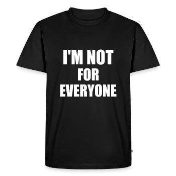 i'm not for everyone - T-shirt Premium bio Homme - noir - Devant - Nico (187cm)