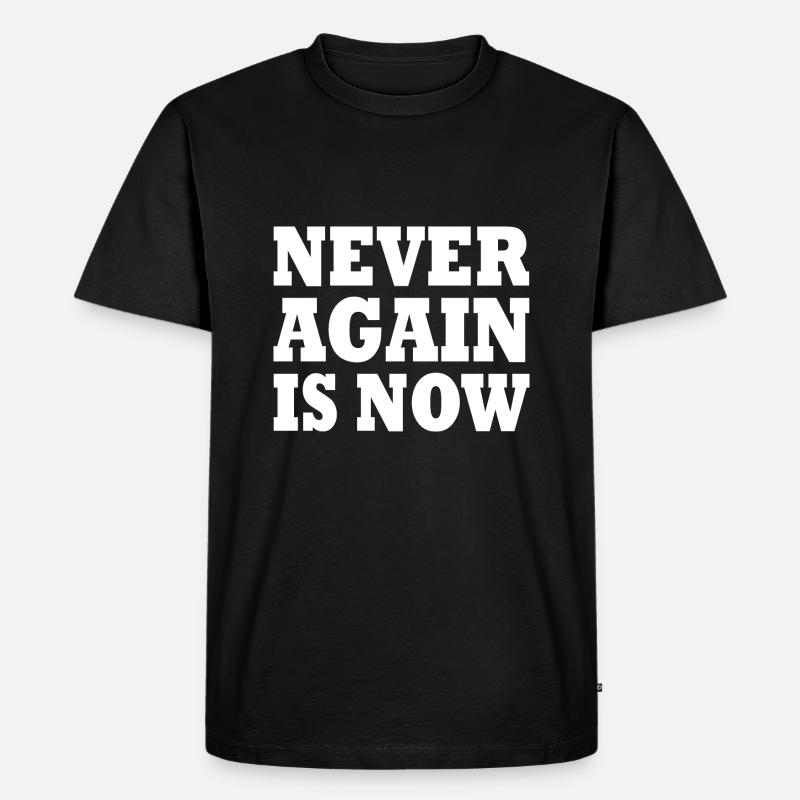 Never again is now - T-shirt Premium bio Homme - noir