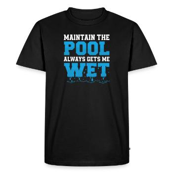 Maintain The Pool Always Gets Me Wet Funny Pool - Men's Premium Organic T-Shirt - black - Front - Nico (187cm)