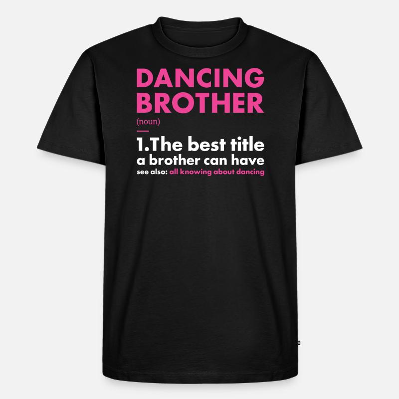Dancer Brother Definition Dancing - Männer Premium Bio T-Shirt - Schwarz