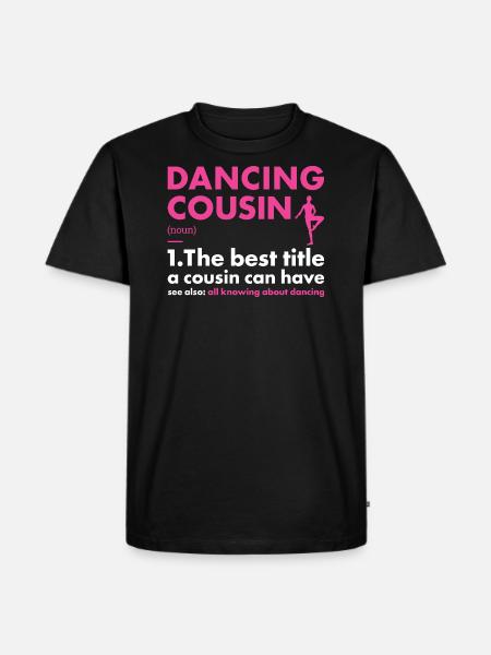 Dancer Cousin Definition Dancing - Men's Premium Organic T-Shirt - black